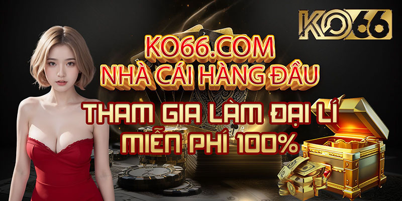 Không cần vốn khi tham gia chương trình đại lý KO66